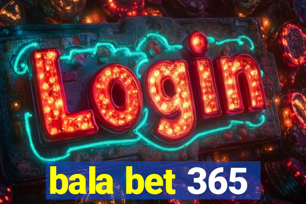 bala bet 365